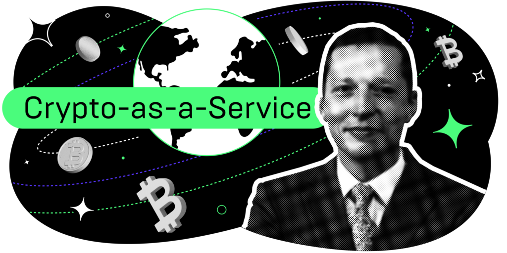 Crypto as a Service: What It Is and Why the World Needs It