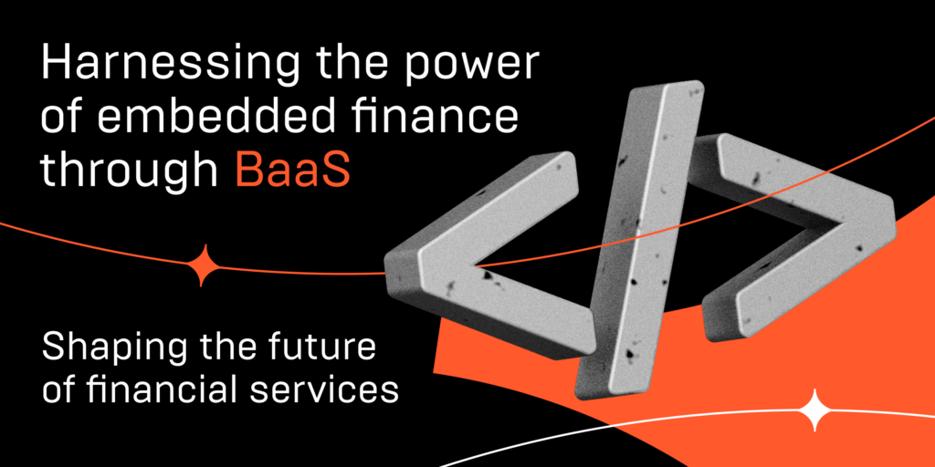 Harnessing the Power of Embedded Finance through BaaS: Shaping the Future of Financial Services