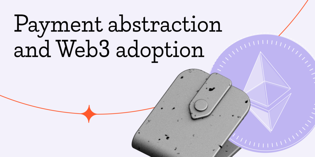 Could Payment Abstraction Improve Web3 Adoption?