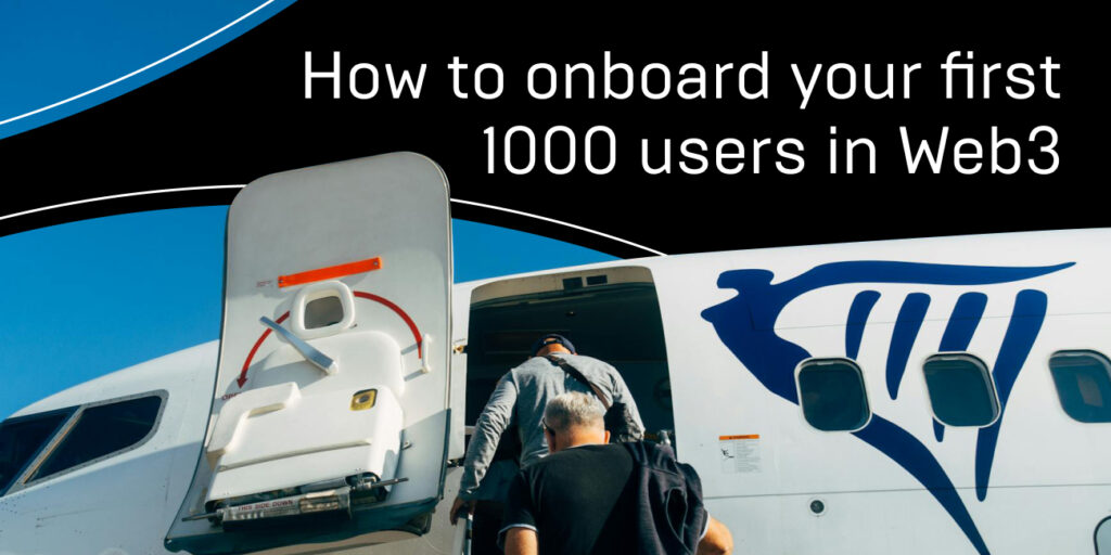 How to Onboard Your First 1,000 Users in Web3