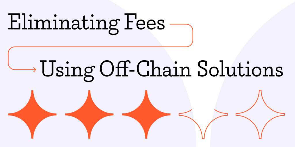 Eliminating Fees Using Off-Chain Solutions