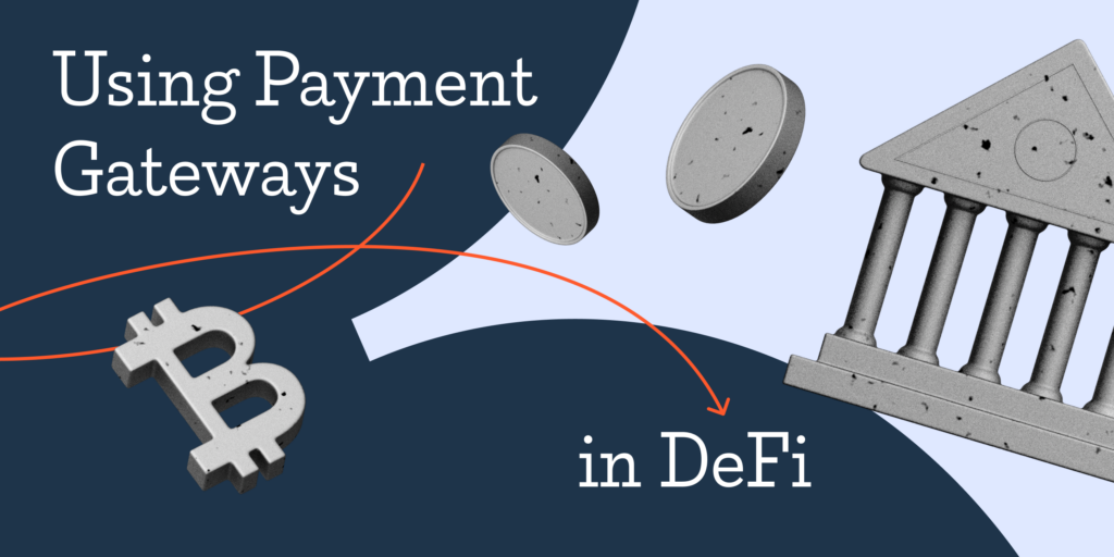 Uses for Payment Gateways in the DeFi Industry