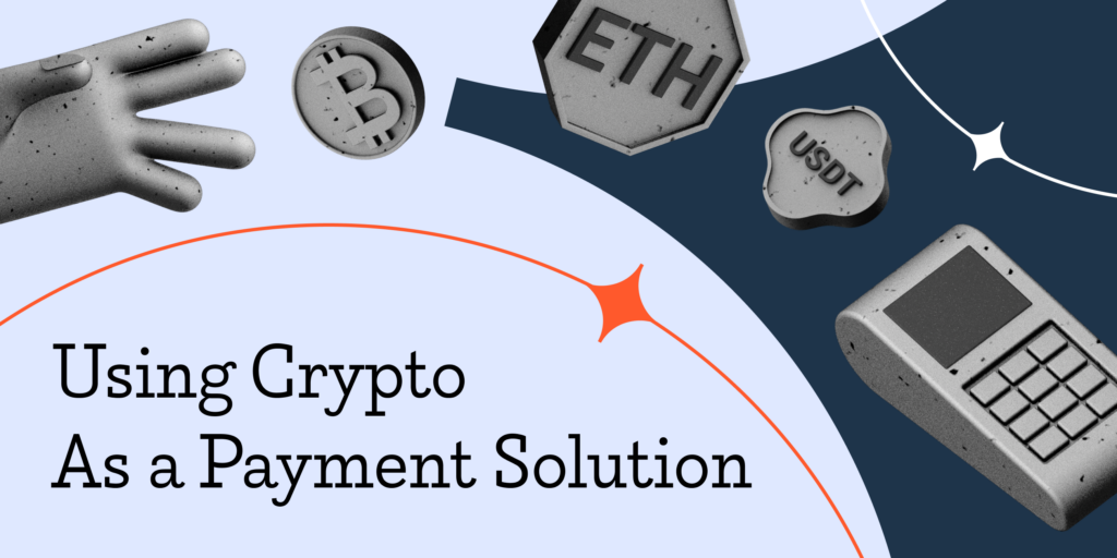 Using Crypto as a Payment Solution