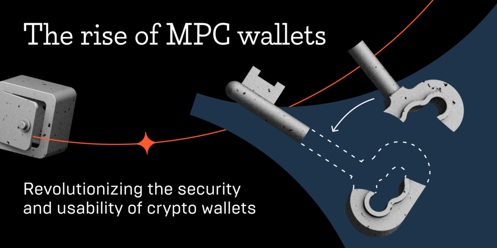 The Rise of MPC Wallets: How they’re Revolutionizing the Security and Usability of Crypto Wallets