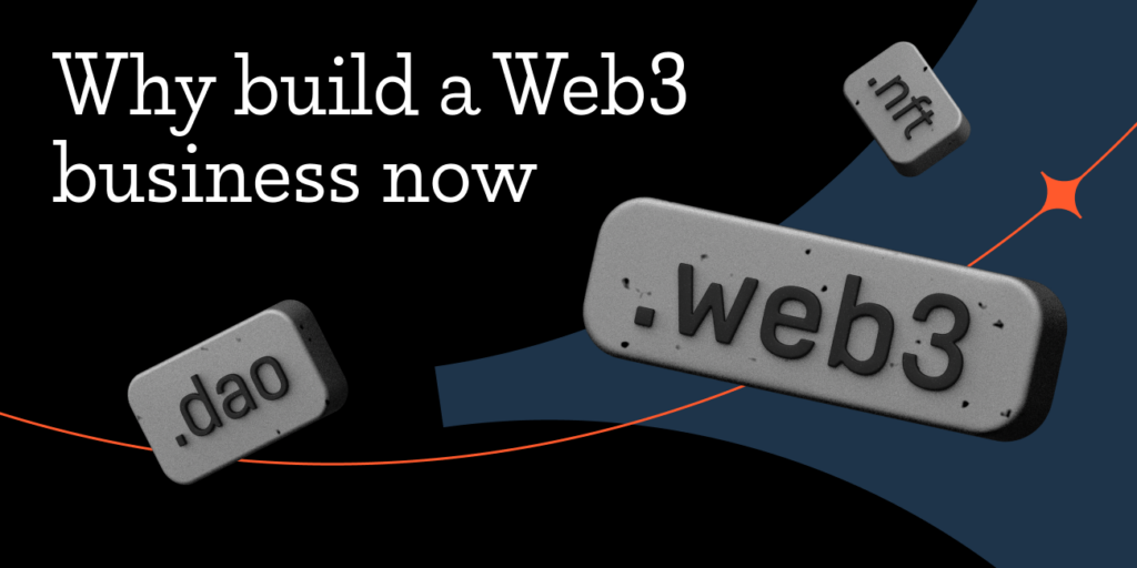 Why Build a Web3 Business Now