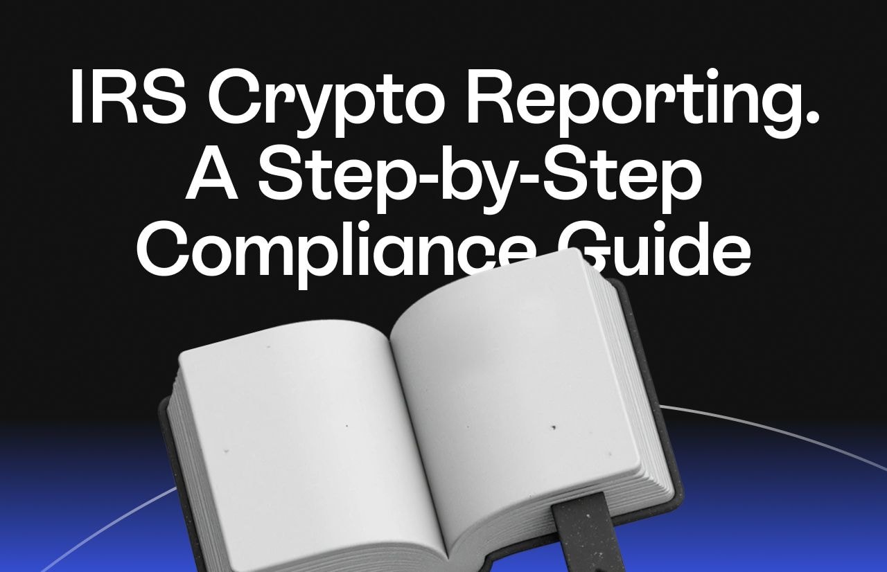 IRS Crypto Reporting. A Step-by-Step Compliance Guide